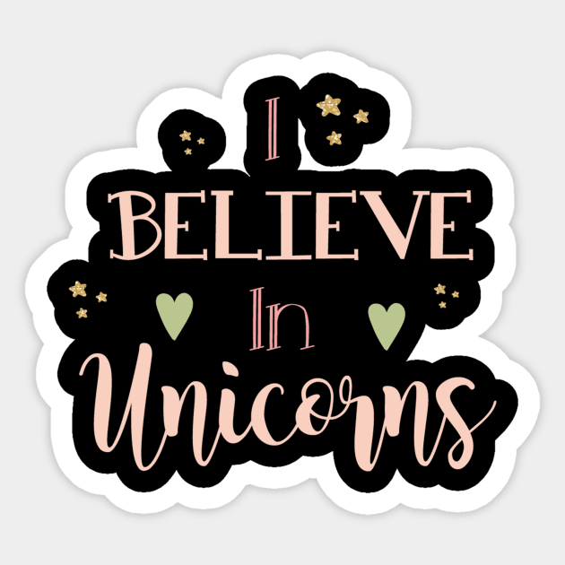 I believe in unicorns Sticker by CuteDesigns